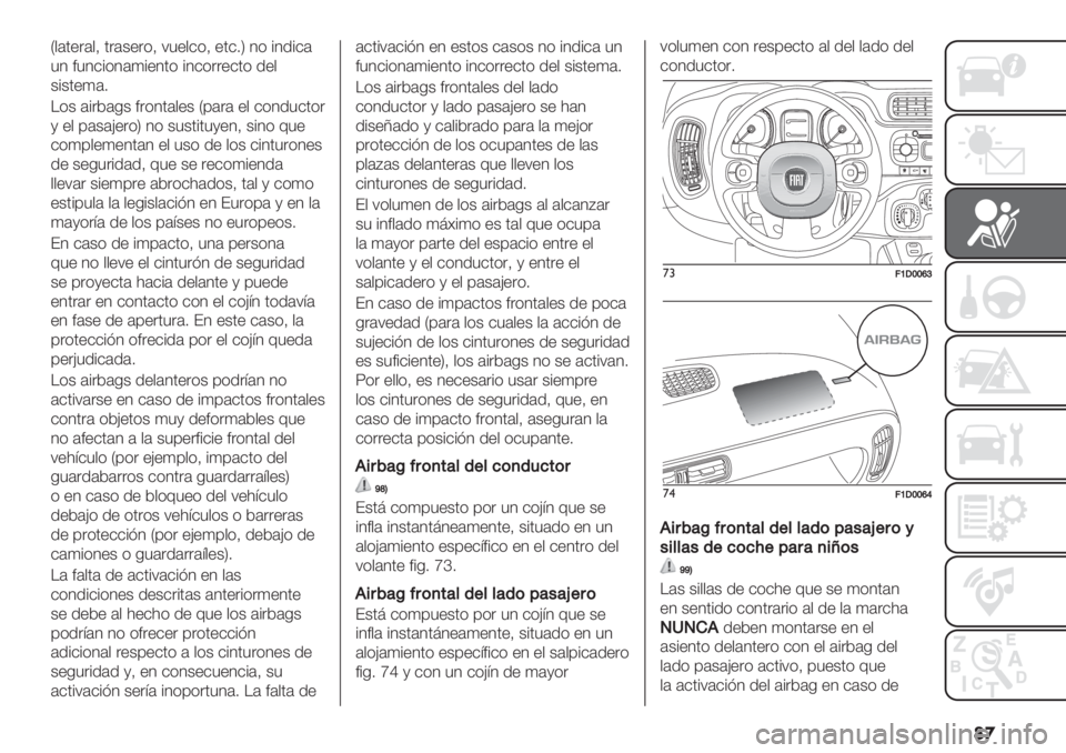 FIAT PANDA 2019  Manual de Empleo y Cuidado (in Spanish) ��

M$(’".($= ’.(+".*= :3"$&*= "’&7P 4* %4/%&(
34 #34&%*4()%"4’* %4&*.."&’* /"$
+%+’")(7
!*+ (%.2(-+ #.*4’($"+ M0(.( "$ &*4/3&’*.
, "$ 0(+(