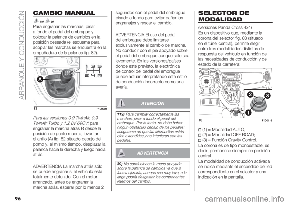 FIAT PANDA 2019  Manual de Empleo y Cuidado (in Spanish)  XCCXOa\E x HNO[\HH^jO
��	
532C6/ 234-3!
YYa\[a\
6(.( "4-.(4(. $(+ )(.&1(+= 0%+(.
( #*4/* "$ 0"/($ /"$ ")2.(-3" ,
&*$*&(. $( 0($(4&( /" &()2%*+ "4 $(
0*+%&%?4 /"+&