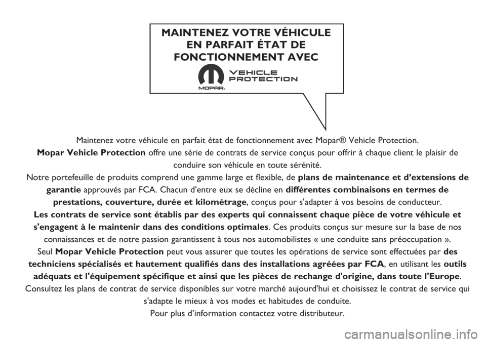 FIAT PANDA 2019  Notice dentretien (in French) Maintenez votre véhicule en parfait état de fonctionnement avec Mopar® Vehicle Protection.
Mopar Vehicle Protection offre une série de contrats de service conçus pour offrir à chaque client le p