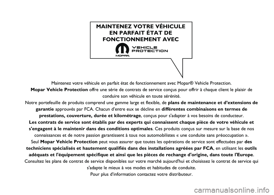 FIAT PANDA 2020  Notice dentretien (in French) �Maintenez votre véhicule en parfait état de fonctionnement avec Mo\
par® Vehicle Protection.
Mopar Vehicle Protection offre une série de contrats de service conçus pour offrir à cha\
que clien
