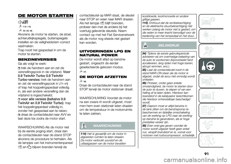 FIAT PANDA 2020  Instructieboek (in Dutch) ���!� ����� �������
�8�8�>�; �8�8�<�;
�:�>�; �:�<�; �:�?�;
�7����
��� �� ���	��
 �	� ��	��
�	��� �� ��	����
����	��
���	������������� �
���	