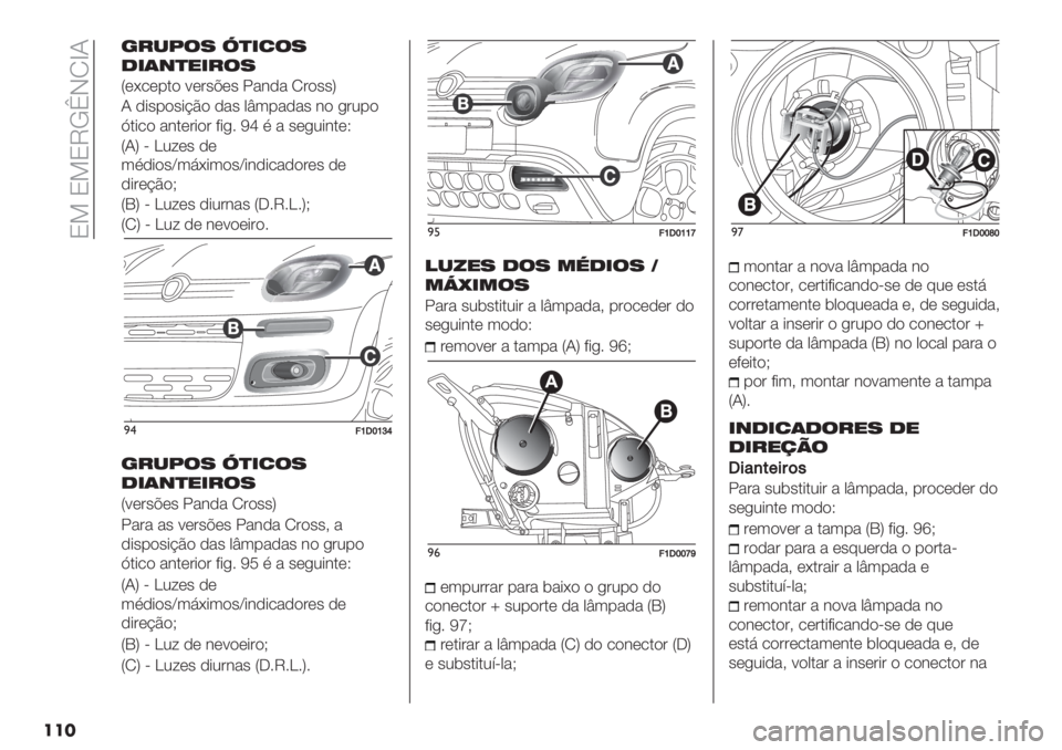 FIAT PANDA 2019  Manual de Uso e Manutenção (in Portuguese)  P8 P8PVLcIOdN
���
?=,B3> Q-.73>
4.06-9.=3>
U*;/*%.$ <*’"A*" 5&#-& O’$""W
N -+"%$"+@C$ -&" 0u3%&-&" #$ ,’2%$
^.+/$ &#.*’+$’ ?+,6 Xj ) & "*,2+#.*S
UNW F