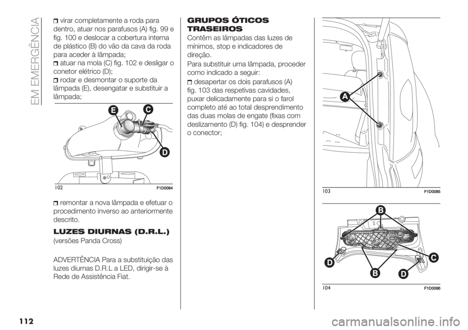 FIAT PANDA 2019  Manual de Uso e Manutenção (in Portuguese)  P8 P8PVLcIOdN
���
<+’&’ /$3%0*.&3*#.* & ’$-& %&’&
-*#.’$> &.2&’ #$" %&’&?2"$" UNW ?+,6 XX *
?+,6 fgg * -*"0$/&’ & /$(*’.2’& +#.*’#&
-* %07".+/$ UQW -$ <C$