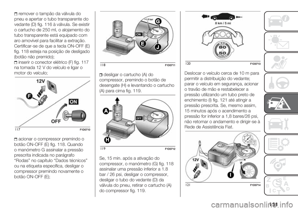 FIAT PANDA 2019  Manual de Uso e Manutenção (in Portuguese) ���
.2($ .’&#"%&’*#.* *".7 *92+%&-$ /$3
&’$ &3$<=<*0 %&’& ?&/+0+.&’ & *;.’&@C$6
O*’.+?+/&’F"*-*92*&.*/0&!IF!44UPW
?+,6 ff[ *".*B& #& %$"+@C$ -* -*"0+,&-$
U($