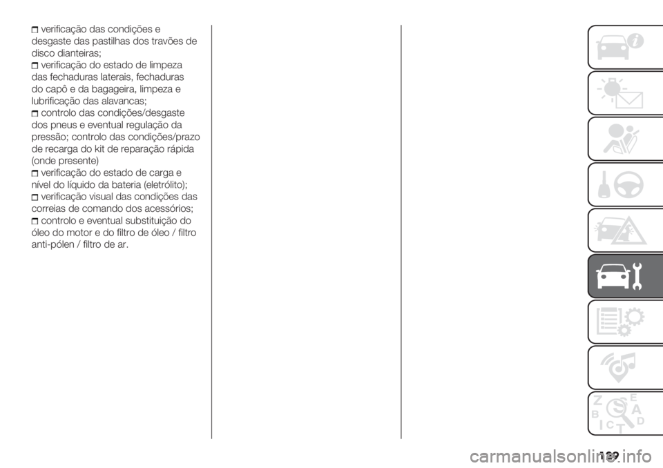 FIAT PANDA 2019  Manual de Uso e Manutenção (in Portuguese) ���
<*’+?+/&@C$ -&" /$#-+@A*" *
-*",&".* -&" %&".+01&" -$" .’&<A*" -*
-+"/$ -+&#.*+’&"H
<*’+?+/&@C$ -$ *".&-$ -* 0+3%*:&
-&" ?*/1&-2’&&