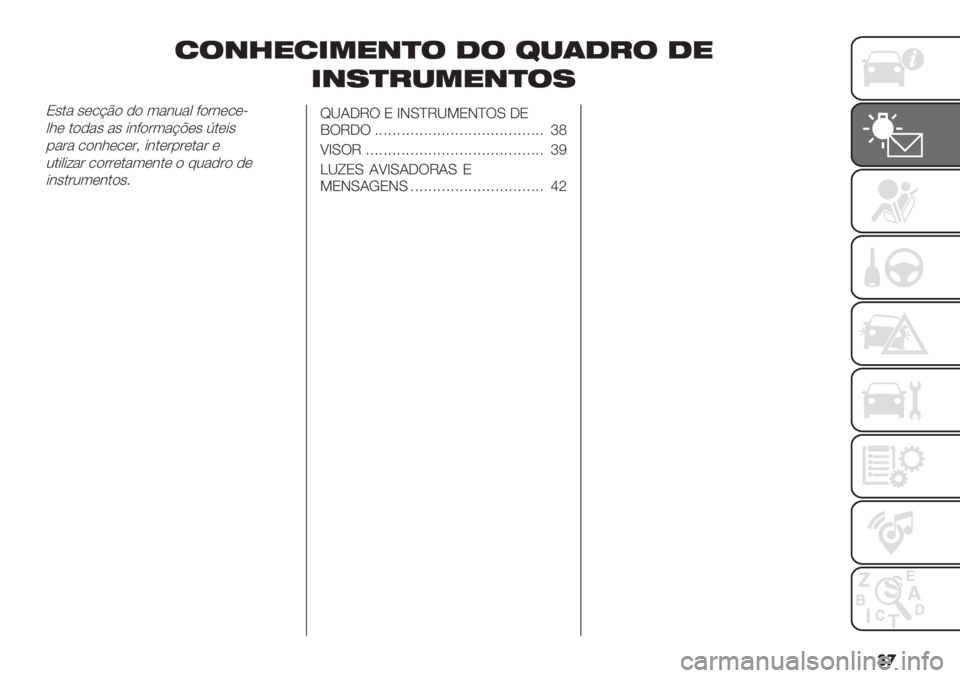 FIAT PANDA 2019  Manual de Uso e Manutenção (in Portuguese) ��

736897.596-3 43 <,04=3 49
.6>-=,596-3>
P".& "*/@C$ -$ 3&0 ?$’#*/*F
01* .$-&" &" +#?$’3&@A*" T.*+"
%&’& /$#1*/*’> +#.*’%’*.&’ *
2.+0+:&’ /$’’*.&3*#.*