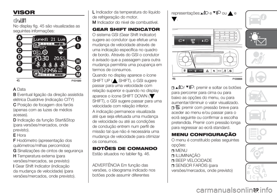 FIAT PANDA 2019  Manual de Uso e Manutenção (in Portuguese) ��
:.>3=
I$ -+"%0&z ?+,6 jY "C$ <+"2&0+:&-&" &"
"*,2+#.*" +#?$’3&@A*"S
$%>]R]^b^
.J&.&
QP<*#.2&0 0+,&@C$ -& -+’*@C$ &""+".+-&
*0).’+/& J2&0-’+<* U