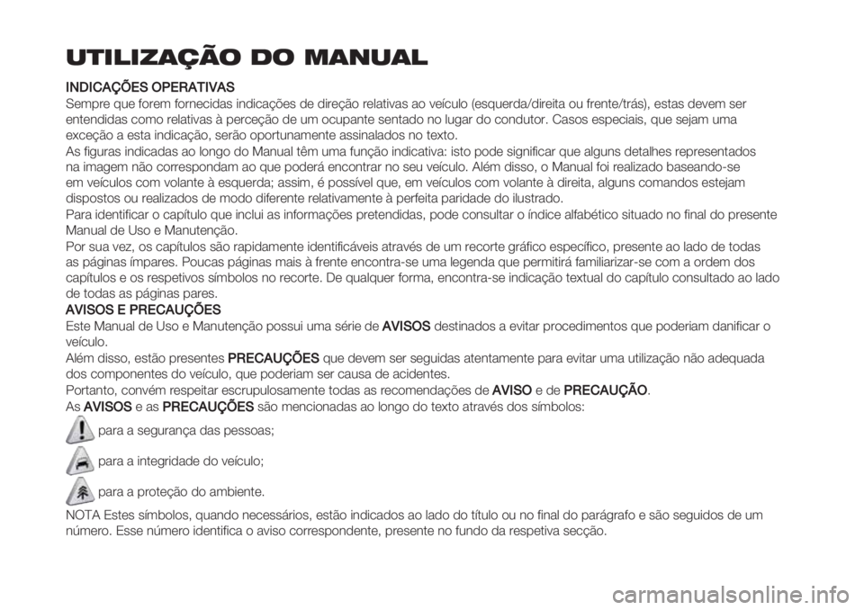 FIAT PANDA 2019  Manual de Uso e Manutenção (in Portuguese) ,-.!./0123 43 506,0!
II0RI).1[!K3?!O./IT.K
M*3%’* 92* ?$’*3 ?$’#*/+-&" +#-+/&@A*" -* -+’*@C$ ’*0&.+<&"&$ <*=/20$ U*"92*’-&‘-+’*+.& $2 ?’*#.*‘.’7"W> *".&&#