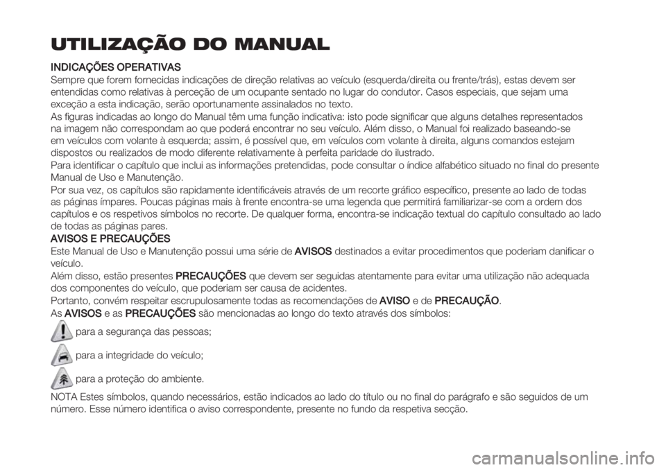 FIAT PANDA 2019 Manual de Uso e Manutenção (in Portuguese) ,-.!./0123 43 506,0!
II0RI).1[!K3?!O./IT.K
M*3%’* 92* ?$’*3 ?$’#*/+-&" +#-+/&@A*" -* -+’*@C$ ’*0&.+<&"&$ <*=/20$ U*"92*’-&‘-+’*+.& $2 ?’*#.*‘.’7"W> *".& FIAT PANDA 2019 Manual de Uso e Manutenção (in Portuguese) ,-.!./0123 43 506,0!
II0RI).1[!K3?!O./IT.K
M*3%’* 92* ?$’*3 ?$’#*/+-&" +#-+/&@A*" -* -+’*@C$ ’*0&.+<&"&$ <*=/20$ U*"92*’-&‘-+’*+.& $2 ?’*#.*‘.’7"W> *".&