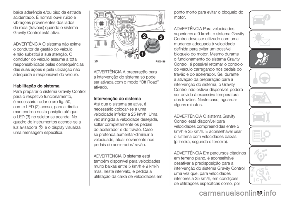 FIAT PANDA 2019  Manual de Uso e Manutenção (in Portuguese) ��
(&+;& &-*’E#/+& *‘$2 %+"$ -& *".’&-&
&/+-*#.&-$6 D #$’3&0 $2<+’ ’2=-$ *
<+(’&@A*" %’$<*#+*#.*" -$" 0&-$"
-& ’$-& U.’&<A*"W 92&#-$ $ "+".*3&