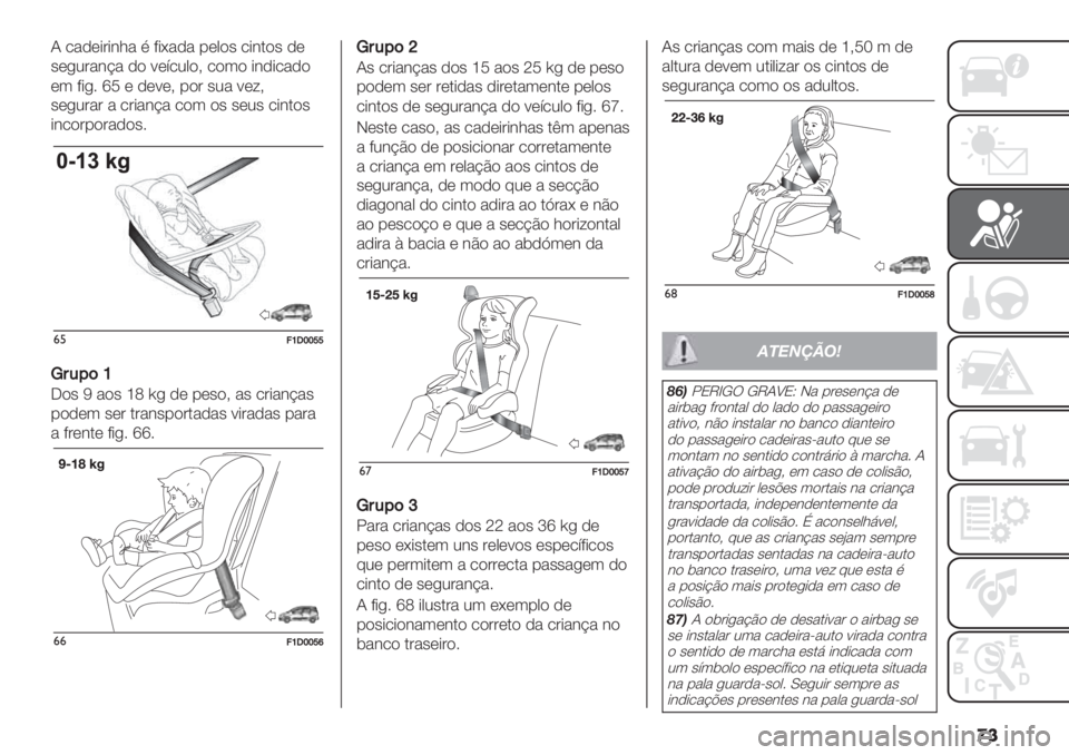 FIAT PANDA 2019  Manual de Uso e Manutenção (in Portuguese) �
�
N /&-*+’+#1& ) ?+;&-& %*0$" /+#.$" -*
"*,2’&#@& -$ <*=/20$> /$3$ +#-+/&-$
*3 ?+,6 lY * -*<*> %$’ "2& <*:>
"*,2’&’ & /’+&#@& /$3 $" "*2" /+#.$"
+#/$
