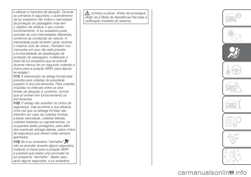 FIAT PANDA 2019  Manual de Uso e Manutenção (in Portuguese) ��
* *?*.2&’ & 3&#$(’& -* &.+<&@C$6 J2’&#.*
$" %’+3*+’$" [ "*,2#-$"> $ &/*#-+3*#.$
-& 02: &<+"&-$’& #C$ +#-+/& $ ’*&0 *".&-$
-& %’$.*@C$ -$ %&""&,*+