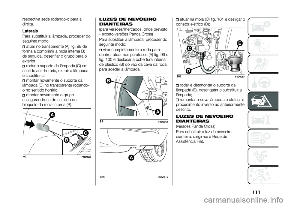 FIAT PANDA 2020  Manual de Uso e Manutenção (in Portuguese) ������������� ���� ��������� ���� �
��������
�6���� ���
���� ���	������� � ��U������ �������� ��
���
����� �����
