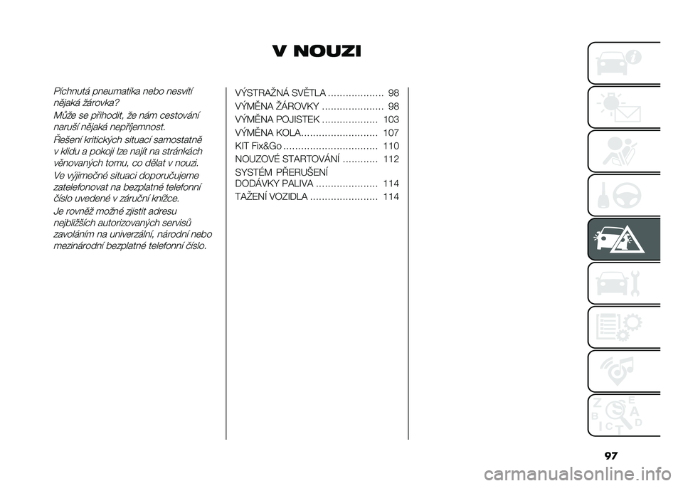 FIAT PANDA 2020  Návod k použití a údržbě (in Czech) ��

� ��������"����� ���	������� ��	� � ��	�����
��
�
��� ��������n
�A���	 ��	 ��������� ��	 ��� �"�	������������*� ��
�
��� �