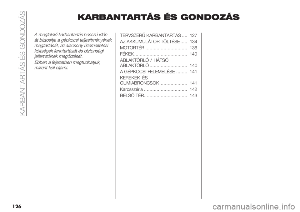 FIAT PANDA 2019  Kezelési és karbantartási útmutató (in Hungarian)  !HQuHS‘HQ‘kd cd JRSmRbkd
���	
-,<E,:5,<5;2 12 >@:=@/;2
H B*.E*;*;G (2>C2%32>3:# ,-##$@ 15G%
:3 C1$3-#?3&2 2 .67(-8#1 3*;&*#?3B6%/6%*(
B*.32>3:#:3+ 2$ 2;28#-%/ ’$*B*;3*36#1
(";3#6.*( E*%%3