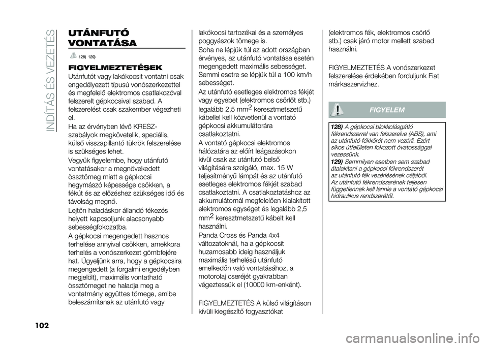 FIAT PANDA 2020  Kezelési és karbantartási útmutató (in Hungarian) ��<�4�N�U�A�L�E��D�E��>��C��A�D�E
��� ��������
�#�!���
����
�E�J�O�H �E�J�M�H
����%������������
�I����&�"��%� ���� ���	�%�	����� �������� �