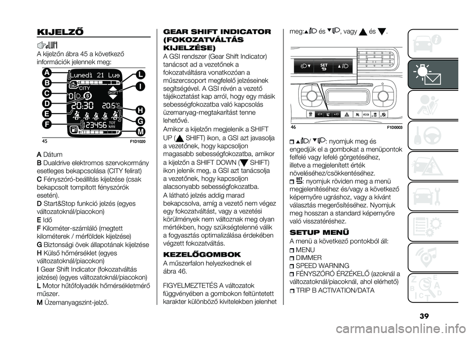FIAT PANDA 2020  Kezelési és karbantartási útmutató (in Hungarian) �����*����)
�) �	������(� ��$�� �Q�0 � �	�����	���(
���&���#����%�	 ��������	 �#���.
��
��E�<�E�F�J�F
�/ �N���"�#
�7 �N�"������� ����	����#��