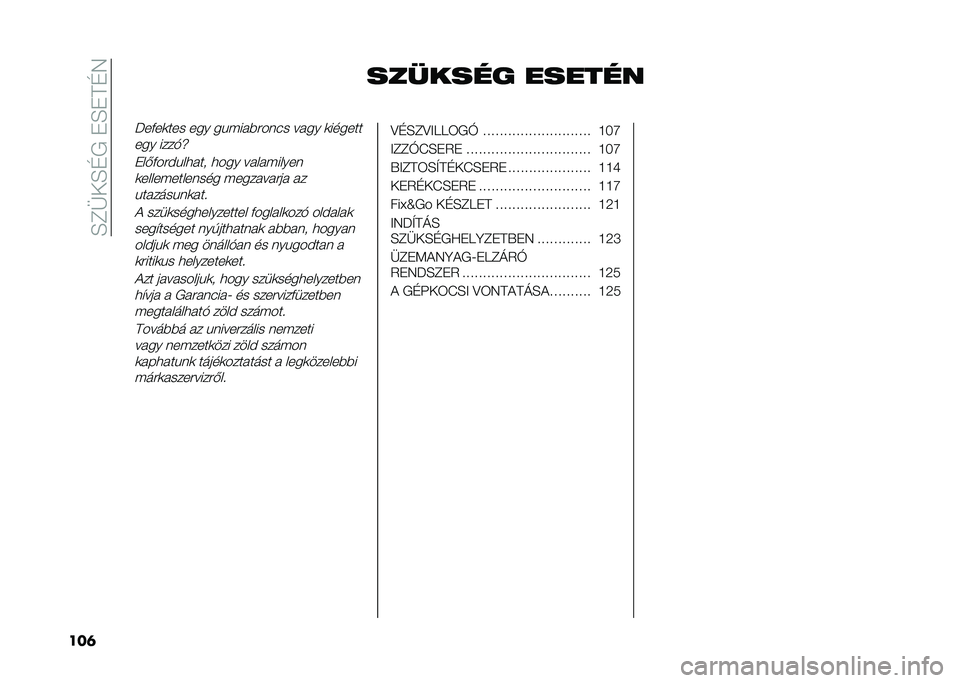 FIAT PANDA 2021  Kezelési és karbantartási útmutató (in Hungarian) ��E�C�R��E�D�+���E��A�D�4
���	 ���(���� ������
�P��&��	��� ��� ��!� ���%�#���� ���� �	������
��� ����"�g
���(�&��#��!��
��� �
��� �����