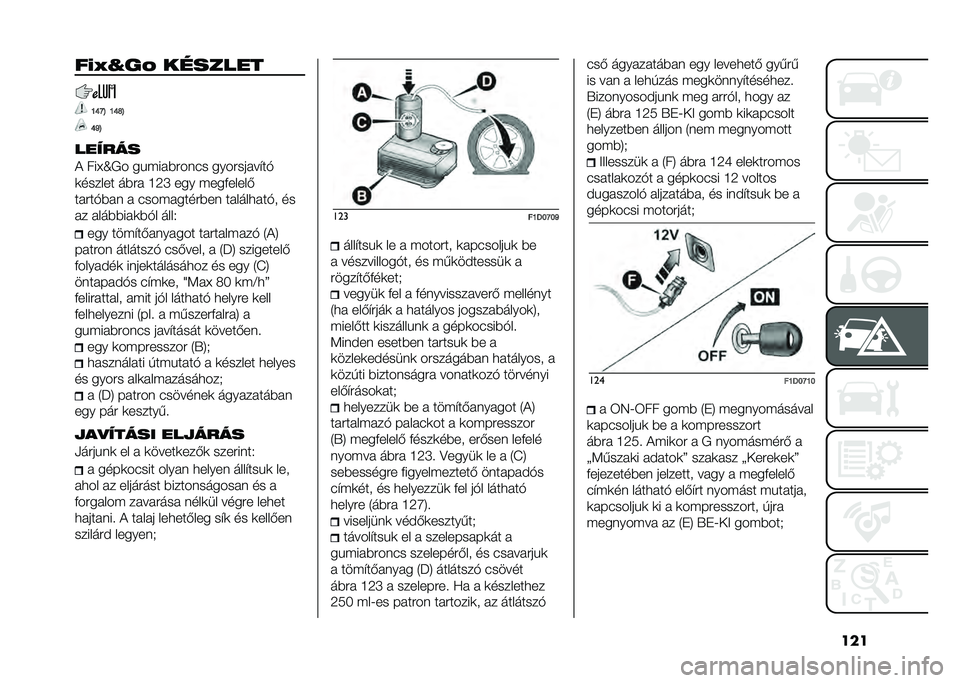 FIAT PANDA 2021  Kezelési és karbantartási útmutató (in Hungarian) �����:�N�L��	 �������
�E�K�N�H �E�K�O�H
�K�M�H
������
�) ���\�_�+� ��!� ���%�#���� ����#�����$��"
�	������ ��%�#� �G�6�Q ��� � ���&�����(
���#��