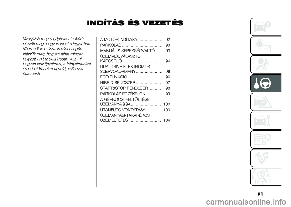 FIAT PANDA 2021  Kezelési és karbantartási útmutató (in Hungarian) ��
������� �� �#�������>��������!�	 � �� � ����	���� �F���$����=�.
������	 � ��� �
����� ���
�� � ������%�%��
�	��
�������� ��