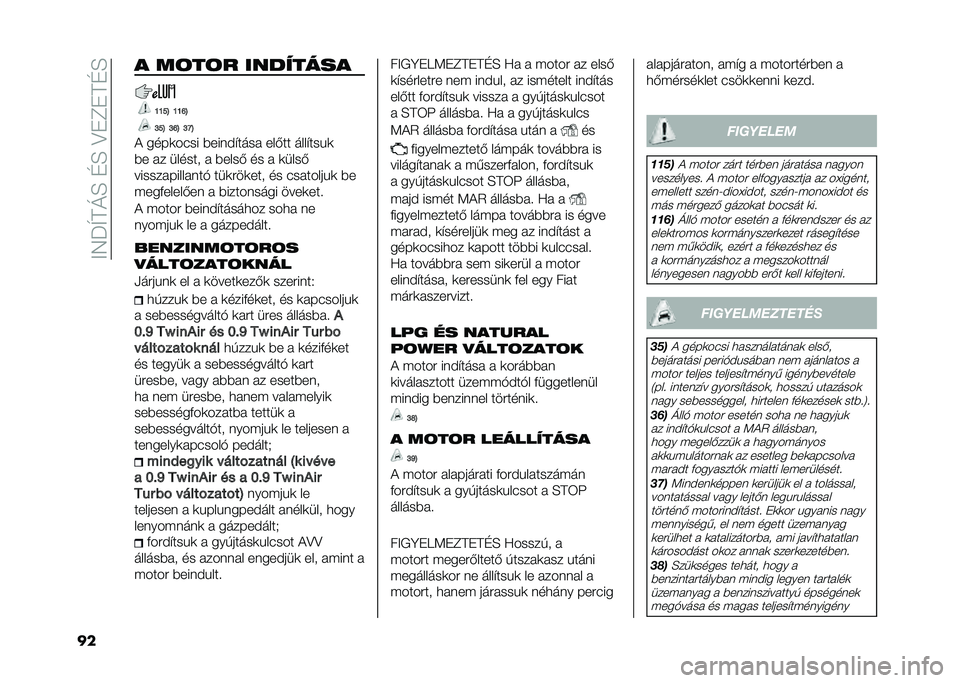 FIAT PANDA 2021  Kezelési és karbantartási útmutató (in Hungarian) ��<�4�P�W�A�N�E��D�E��>��C��A�D�E
�� �
 ��!��!� ��������
�E�E�I�H �E�E�L�H
�G�I�H �G�L�H �G�N�H
�) ����	���� �%�����$���� ���(�� ����$���!�	
�%� �� ����