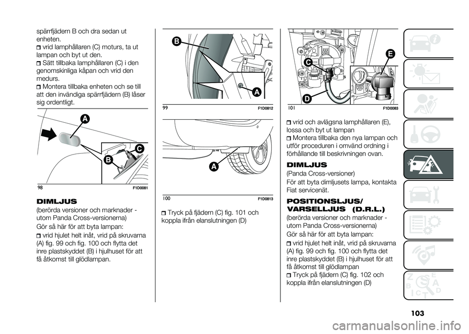FIAT PANDA 2020  Drift- och underhållshandbok (in Swedish) ��������������� �7 ��
� ��� ����� �
�	
�����	���
���� ������������ �*�?�. ���	�
���  �	� �
�	
������ ��
� ���	 �
�	 ���� �"��	�	 �	�