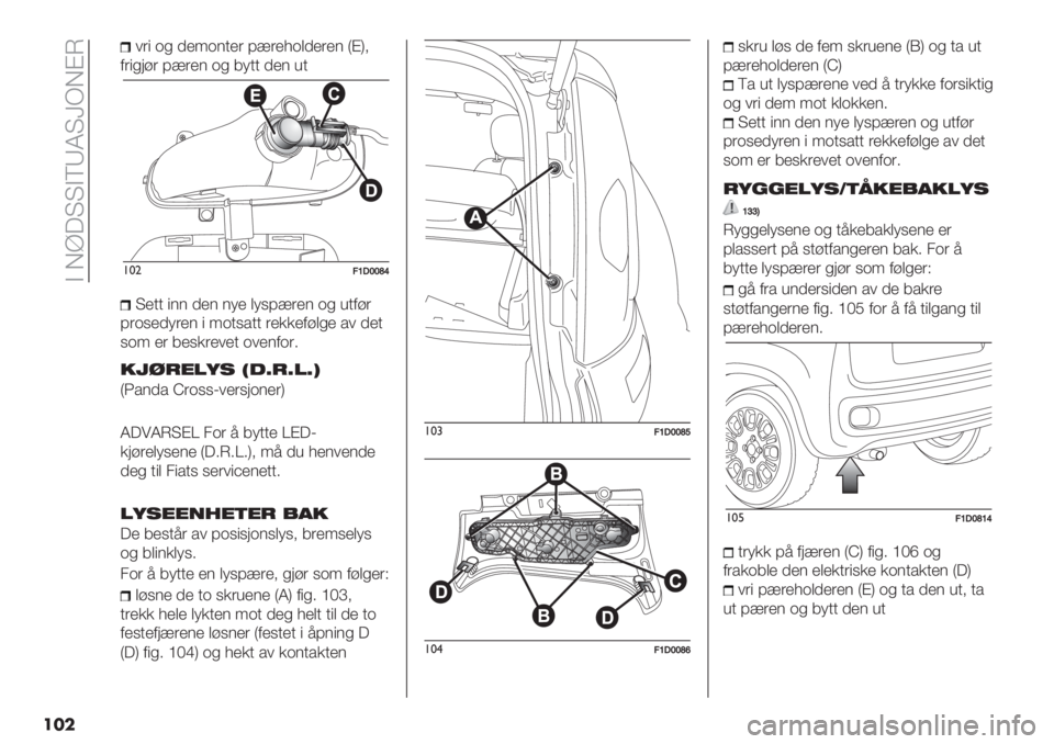 FIAT PANDA 2019  Drift- og vedlikeholdshåndbok (in Norwegian)  A ;^?SSAUXWS[H;BG
���
="3 )! 5’<)1$’" 0:"’-)&5’"’1 FBI(
+"3!./" 0:"’1 )! 8>$$ 5’1 %$
!*"::VLWW‘\
S’$$ 311 5’1 1>’ &>90:"’1 )! %$+/"
