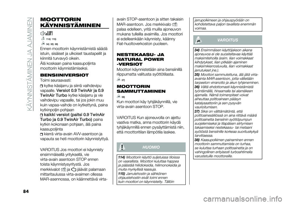 FIAT PANDA 2020  Käyttö- ja huolto-ohjekirja (in in Finnish) ��.�2�8�%�%�7���2�-�7�%�)�%��3�1��1�3�1�-�7�%�)�%
��	 �	��������
����������	����
�0�0�7�4 �0�0�5�4
�3�7�4 �3�5�4 �3�8�4
�)���� ��������� ������������
