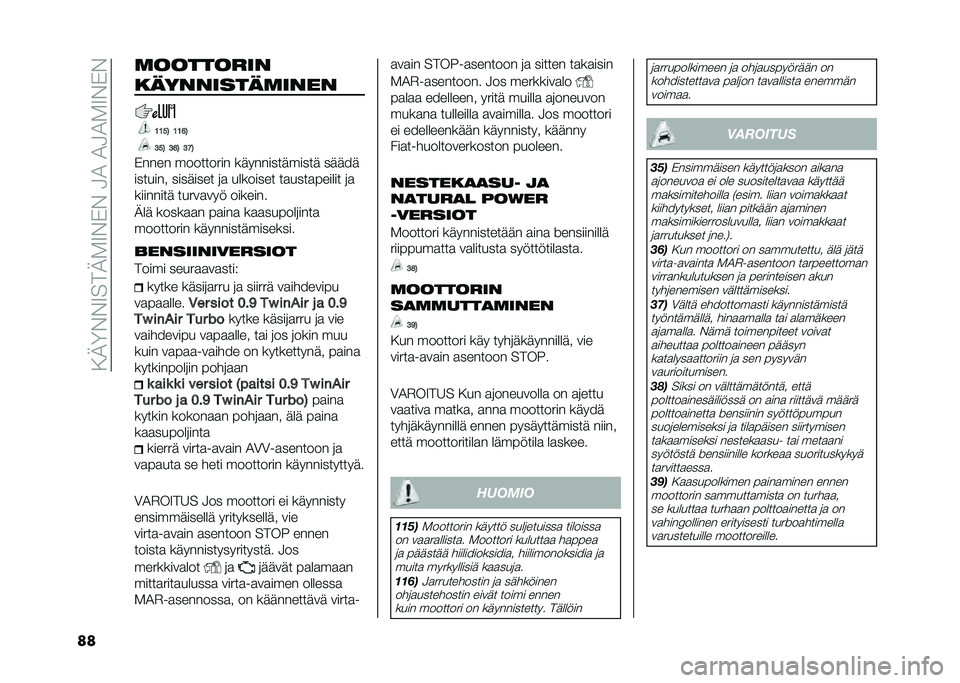 FIAT PANDA 2021  Käyttö- ja huolto-ohjekirja (in in Finnish) ��.�2�<�%�%�9���2�-�9�%�)�%��3�1��1�3�1�-�9�%�)�%
�� �	��������
����������	����
�1�1�5�4 �1�1�8�4
�3�5�4 �3�8�4 �3�:�4
�)���� ��������� ������������