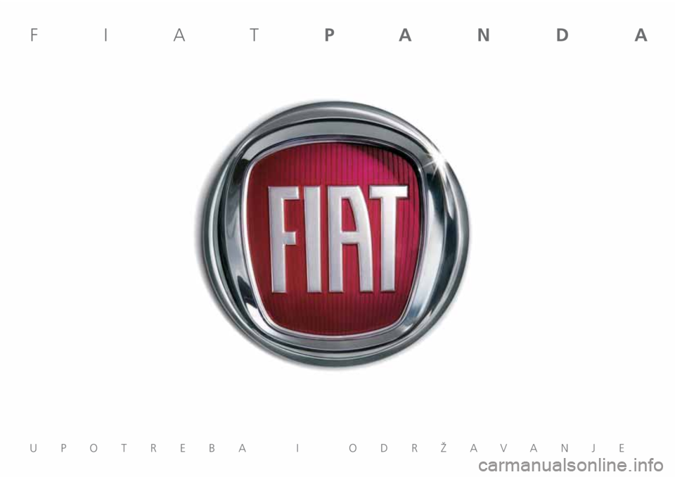 FIAT PANDA 2018 Knjižica za upotrebu i održavanje (in Serbian) UPOTREBA I ODRŽAVANJE
FIATPANDA FIAT PANDA 2018 Knjižica za upotrebu i održavanje (in Serbian) UPOTREBA I ODRŽAVANJE
FIATPANDA