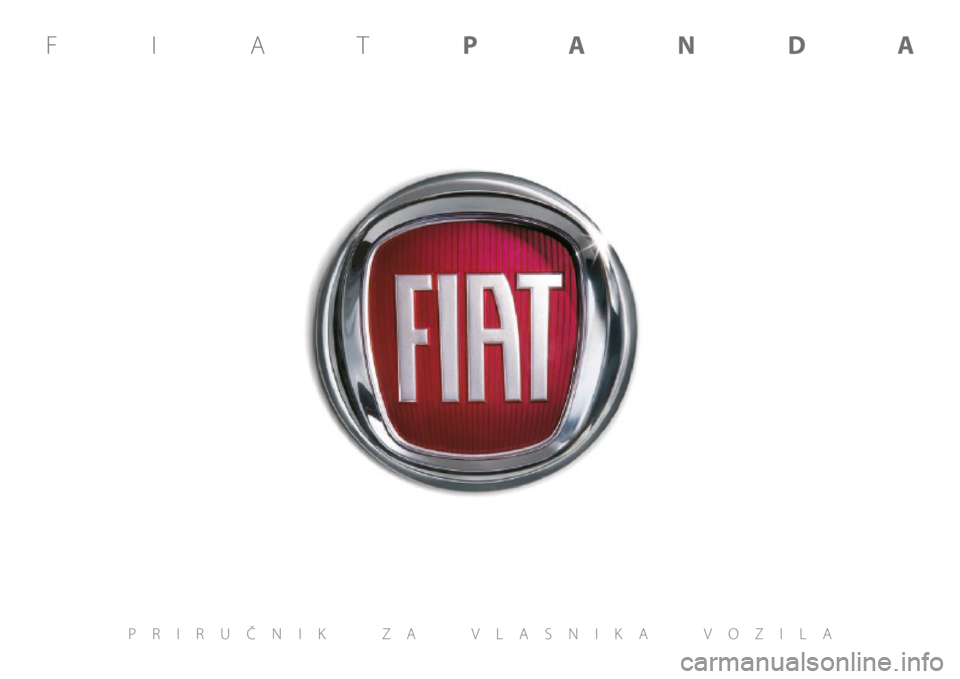 FIAT PANDA 2018 Knjižica s uputama za uporabu i održavanje (in Croatian) PRIRUČNIK ZA VLASNIKA VOZILA
FIATPANDA FIAT PANDA 2018 Knjižica s uputama za uporabu i održavanje (in Croatian) PRIRUČNIK ZA VLASNIKA VOZILA
FIATPANDA