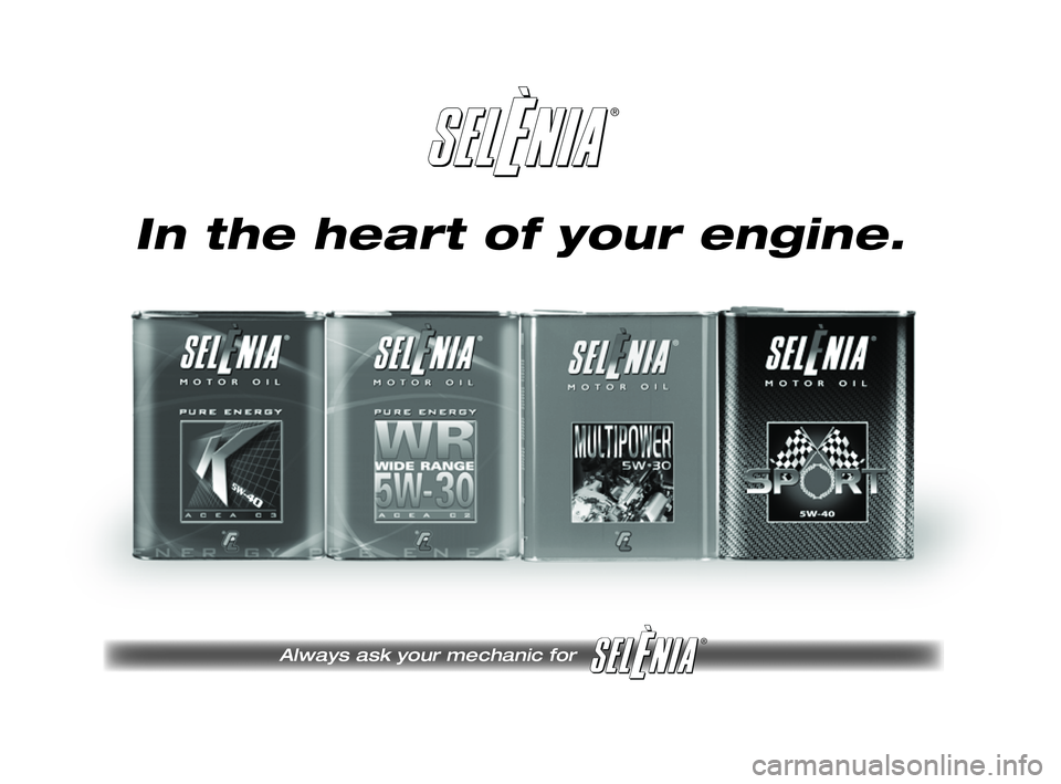 FIAT PUNTO 2011 Owner handbook (in English) ®
Always ask your mechanic for
®
Pagine_ITA.indd 118-05-2005 11:53:40
In the heart of your engine.
185-208 PUNTO POP 1ed EN 3-10-2011 11:50 Pagina 205 FIAT PUNTO 2011 Owner handbook (in English) ®
Always ask your mechanic for
®
Pagine_ITA.indd 118-05-2005 11:53:40
In the heart of your engine.
185-208 PUNTO POP 1ed EN 3-10-2011 11:50 Pagina 205