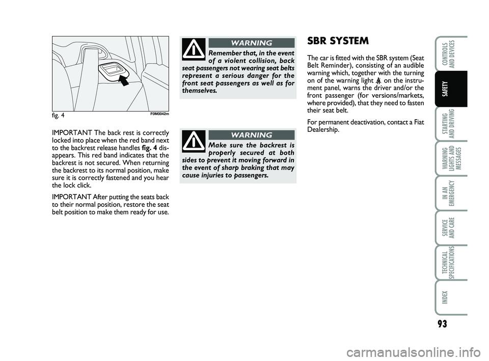 FIAT PUNTO 2013  Owner handbook (in English) IMPORTANT The back rest is correctly
locked into place when the red band next
to the backrest release handles fig. 4dis-
appears. This red band indicates that the
backrest is not secured. When returni