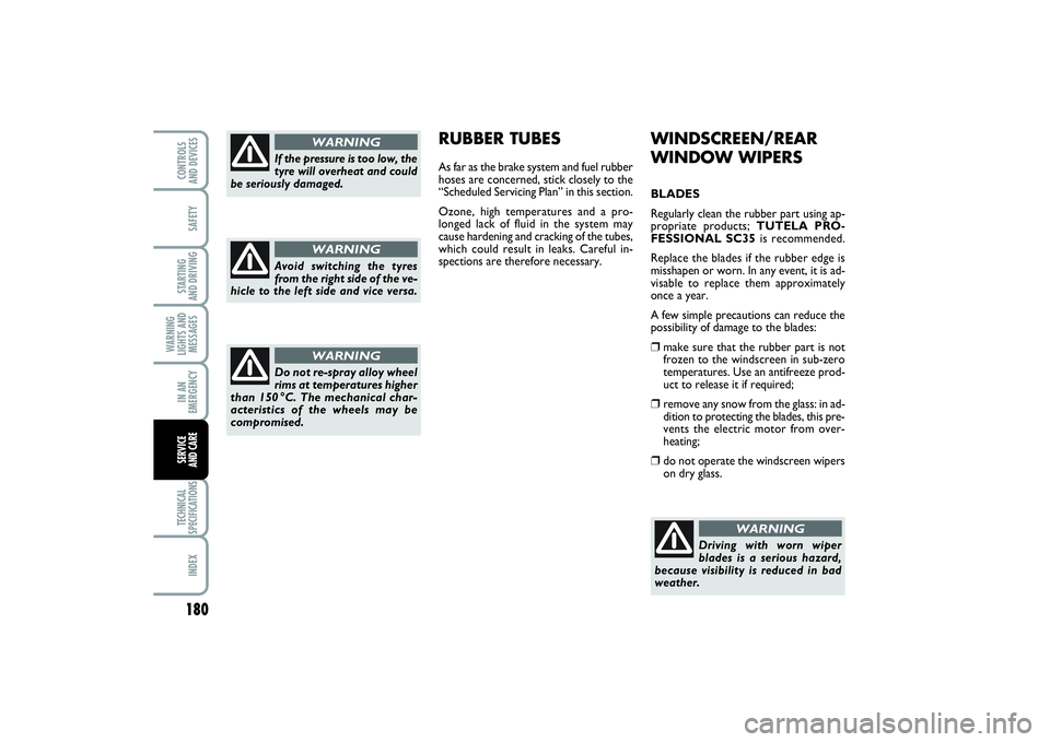 FIAT PUNTO 2014  Owner handbook (in English) 180SAFETYSTARTING 
AND DRIVINGWARNING
LIGHTS AND
MESSAGESIN AN
EMERGENCYTECHNICAL
SPECIFICATIONSINDEXCONTROLS 
AND DEVICESSERVICE 
AND CARE
WINDSCREEN/REAR
WINDOW WIPERSBLADES
Regularly clean the rubb