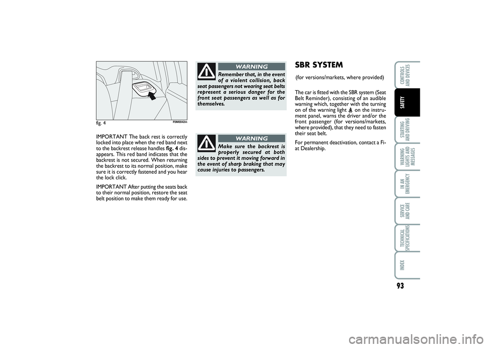 FIAT PUNTO 2014  Owner handbook (in English) IMPORTANT The back rest is correctly
locked into place when the red band next
to the backrest release handles fig. 4dis-
appears. This red band indicates that the
backrest is not secured. When returni