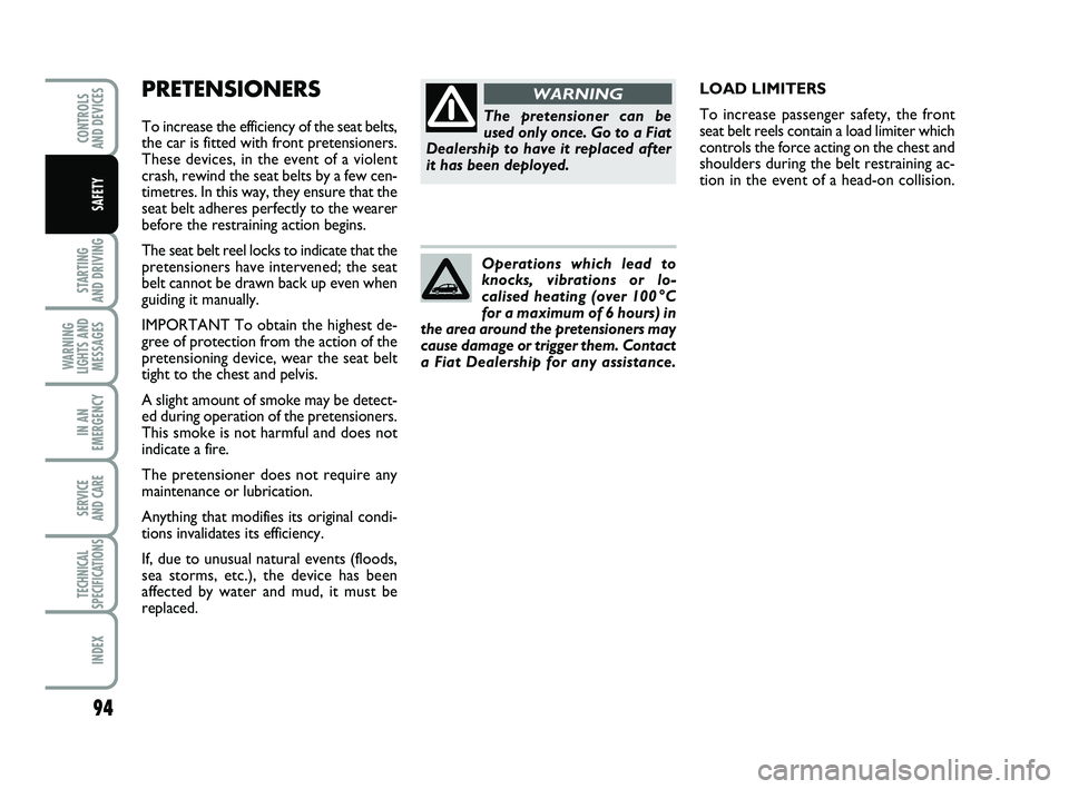 FIAT PUNTO 2021 Owner handbook (in English) PRETENSIONERS
To increase the efficiency of the seat belts,
the car is fitted with front pretensioners.
These devices, in the event of a violent
crash, rewind the seat belts by a few cen-
timetres. In FIAT PUNTO 2021 Owner handbook (in English) PRETENSIONERS
To increase the efficiency of the seat belts,
the car is fitted with front pretensioners.
These devices, in the event of a violent
crash, rewind the seat belts by a few cen-
timetres. In
