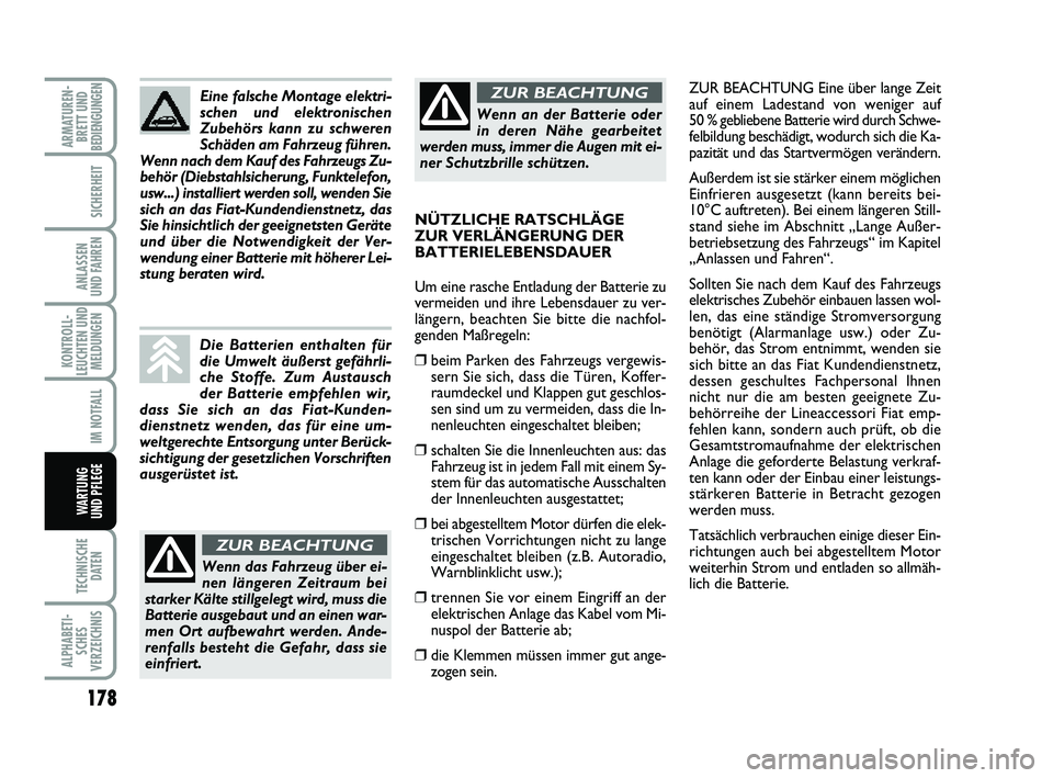 FIAT PUNTO 2012 Betriebsanleitung (in German) 178
TECHNISCHEDATEN
ALPHABETI-SCHES
VERZEICHNIS
ARMATUREN- BRETT UND
BEDIENGUNGEN
SICHERHEIT
ANLASSEN
UND FAHREN
KONTROLL-
LEUCHTEN UND MELDUNGEN
IM NOTFALL
WA RT U N G
UND PFLEGE
ZUR BEACHTUNG Eine FIAT PUNTO 2012 Betriebsanleitung (in German) 178
TECHNISCHEDATEN
ALPHABETI-SCHES
VERZEICHNIS
ARMATUREN- BRETT UND
BEDIENGUNGEN
SICHERHEIT
ANLASSEN
UND FAHREN
KONTROLL-
LEUCHTEN UND MELDUNGEN
IM NOTFALL
WA RT U N G
UND PFLEGE
ZUR BEACHTUNG Eine