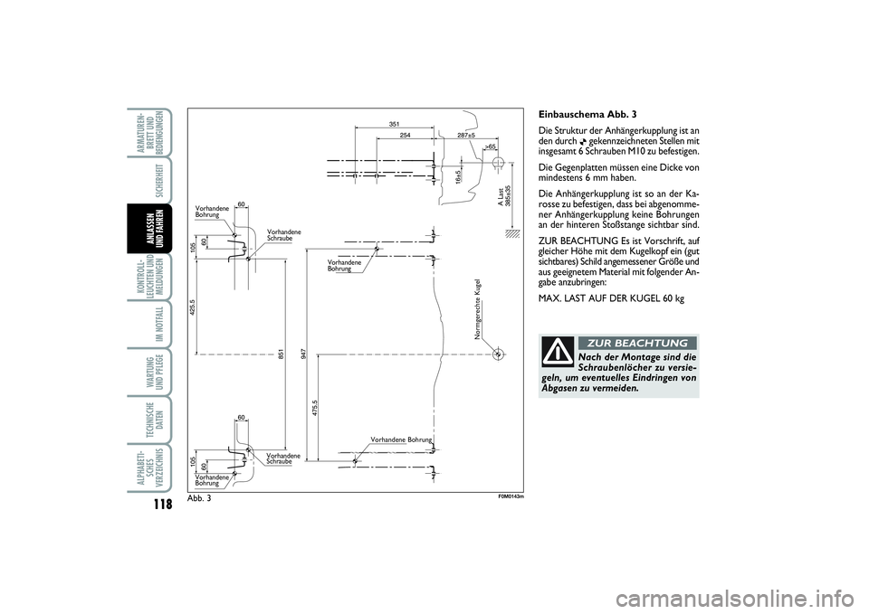 FIAT PUNTO 2014 Betriebsanleitung (in German) 118KONTROLL-
LEUCHTEN UND
MELDUNGEN
IM NOTFALLWA RT U N G
UND PFLEGETECHNISCHE
DATENALPHABETI-
SCHES
VERZEICHNISARMATUREN-
BRETT UND
BEDIENGUNGEN
SICHERHEITANLASSEN
UND FAHREN
Einbauschema Abb. 3
Die FIAT PUNTO 2014 Betriebsanleitung (in German) 118KONTROLL-
LEUCHTEN UND
MELDUNGEN
IM NOTFALLWA RT U N G
UND PFLEGETECHNISCHE
DATENALPHABETI-
SCHES
VERZEICHNISARMATUREN-
BRETT UND
BEDIENGUNGEN
SICHERHEITANLASSEN
UND FAHREN
Einbauschema Abb. 3
Die