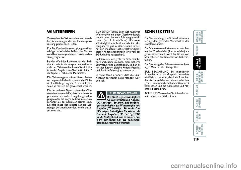 FIAT PUNTO 2014 Betriebsanleitung (in German) 119
KONTROLL-
LEUCHTEN UND
MELDUNGENIM NOTFALLWA RT U N G
UND PFLEGETECHNISCHE
DATENALPHABETI-
SCHES
VERZEICHNISARMATUREN-
BRETT UND
BEDIENGUNGENSICHERHEITANLASSEN
UND FAHREN
ZUR BEACHTUNG Beim Gebrau FIAT PUNTO 2014 Betriebsanleitung (in German) 119
KONTROLL-
LEUCHTEN UND
MELDUNGENIM NOTFALLWA RT U N G
UND PFLEGETECHNISCHE
DATENALPHABETI-
SCHES
VERZEICHNISARMATUREN-
BRETT UND
BEDIENGUNGENSICHERHEITANLASSEN
UND FAHREN
ZUR BEACHTUNG Beim Gebrau