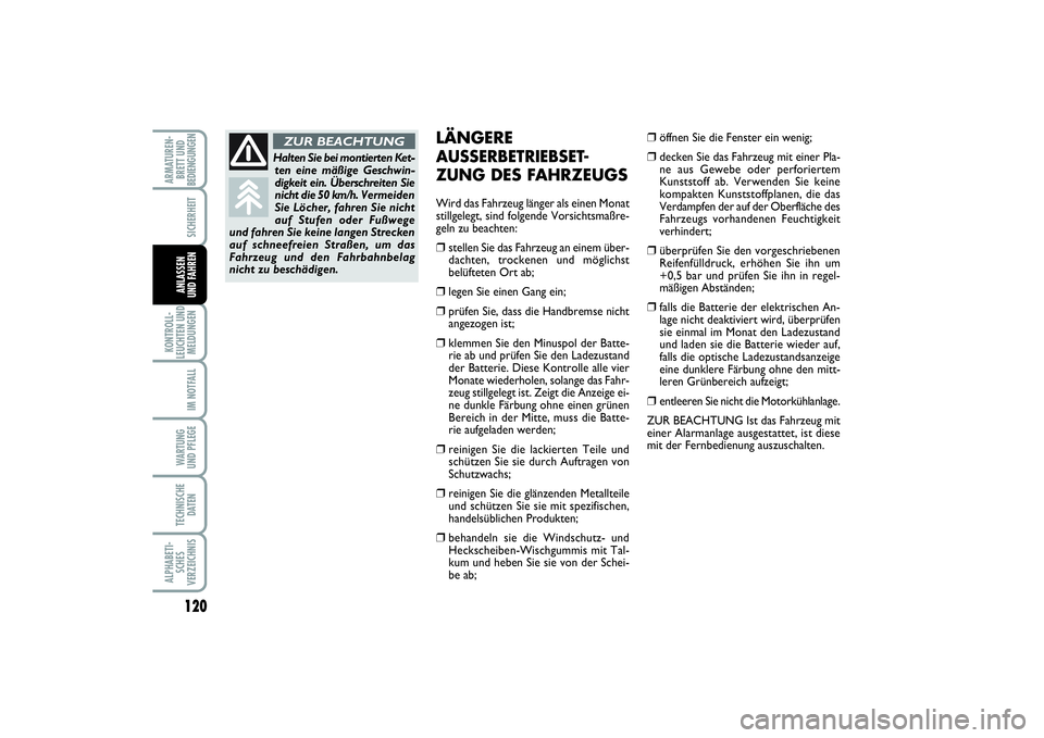 FIAT PUNTO 2014 Betriebsanleitung (in German) 120KONTROLL-
LEUCHTEN UND
MELDUNGEN
IM NOTFALLWA RT U N G
UND PFLEGETECHNISCHE
DATENALPHABETI-
SCHES
VERZEICHNISARMATUREN-
BRETT UND
BEDIENGUNGEN
SICHERHEITANLASSEN
UND FAHREN
LÄNGEREAUSSERBETRIEBSET FIAT PUNTO 2014 Betriebsanleitung (in German) 120KONTROLL-
LEUCHTEN UND
MELDUNGEN
IM NOTFALLWA RT U N G
UND PFLEGETECHNISCHE
DATENALPHABETI-
SCHES
VERZEICHNISARMATUREN-
BRETT UND
BEDIENGUNGEN
SICHERHEITANLASSEN
UND FAHREN
LÄNGEREAUSSERBETRIEBSET