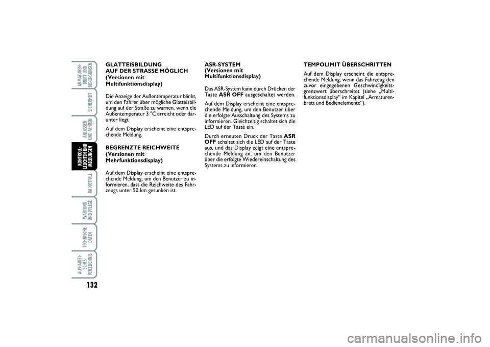 FIAT PUNTO 2014 Betriebsanleitung (in German) 132IM NOTFALLWA RT U N G
UND PFLEGETECHNISCHE
DATENALPHABETI-
SCHES
VERZEICHNISARMATUREN-
BRETT UND
BEDIENGUNGEN
SICHERHEITANLASSEN
UND FAHRENKONTROLL-
LEUCHTEN UND
MELDUNGEN
ASR-SYSTEM
(Versionen mi FIAT PUNTO 2014 Betriebsanleitung (in German) 132IM NOTFALLWA RT U N G
UND PFLEGETECHNISCHE
DATENALPHABETI-
SCHES
VERZEICHNISARMATUREN-
BRETT UND
BEDIENGUNGEN
SICHERHEITANLASSEN
UND FAHRENKONTROLL-
LEUCHTEN UND
MELDUNGEN
ASR-SYSTEM
(Versionen mi