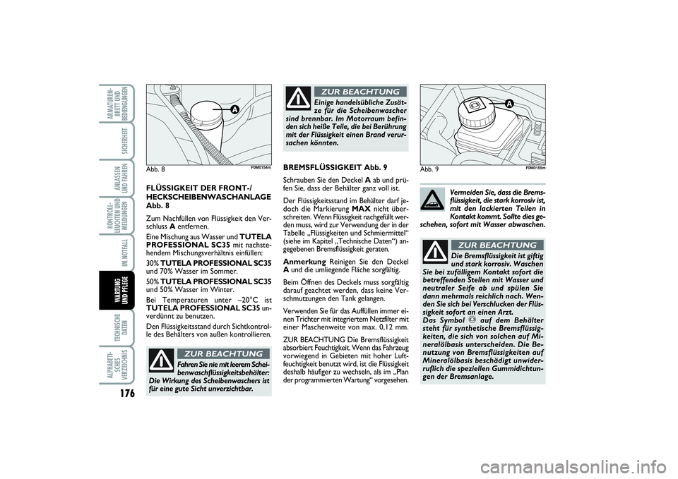 FIAT PUNTO 2014 Betriebsanleitung (in German) 176TECHNISCHE
DATENALPHABETI-
SCHES
VERZEICHNISARMATUREN-
BRETT UND
BEDIENGUNGEN
SICHERHEITANLASSEN
UND FAHRENKONTROLL-
LEUCHTEN UND
MELDUNGEN
IM NOTFALLWA RT U N G
UND PFLEGE
Abb. 9
Einige handelsüb FIAT PUNTO 2014 Betriebsanleitung (in German) 176TECHNISCHE
DATENALPHABETI-
SCHES
VERZEICHNISARMATUREN-
BRETT UND
BEDIENGUNGEN
SICHERHEITANLASSEN
UND FAHRENKONTROLL-
LEUCHTEN UND
MELDUNGEN
IM NOTFALLWA RT U N G
UND PFLEGE
Abb. 9
Einige handelsüb