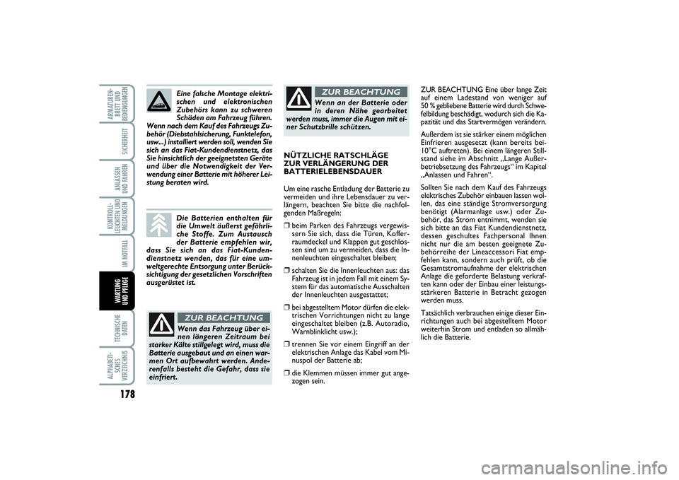 FIAT PUNTO 2014 Betriebsanleitung (in German) 178TECHNISCHE
DATENALPHABETI-
SCHES
VERZEICHNISARMATUREN-
BRETT UND
BEDIENGUNGEN
SICHERHEITANLASSEN
UND FAHRENKONTROLL-
LEUCHTEN UND
MELDUNGEN
IM NOTFALLWA RT U N G
UND PFLEGE
ZUR BEACHTUNG Eine über FIAT PUNTO 2014 Betriebsanleitung (in German) 178TECHNISCHE
DATENALPHABETI-
SCHES
VERZEICHNISARMATUREN-
BRETT UND
BEDIENGUNGEN
SICHERHEITANLASSEN
UND FAHRENKONTROLL-
LEUCHTEN UND
MELDUNGEN
IM NOTFALLWA RT U N G
UND PFLEGE
ZUR BEACHTUNG Eine über