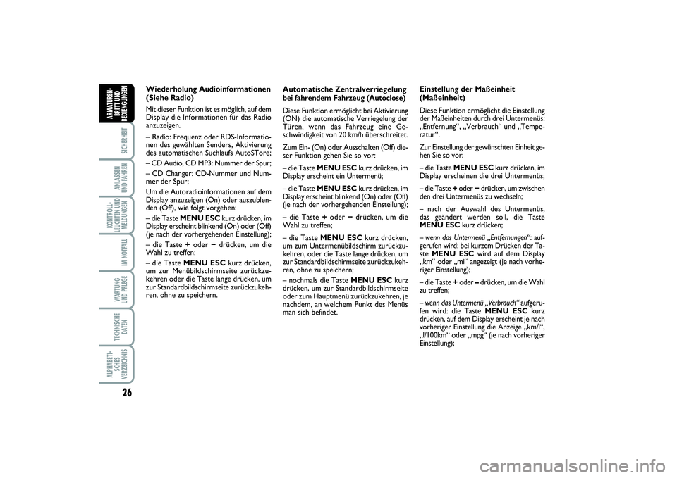 FIAT PUNTO 2014 Betriebsanleitung (in German) 26SICHERHEITANLASSEN
UND FAHRENKONTROLL-
LEUCHTEN UND
MELDUNGEN
IM NOTFALLWARTUNG
UND PFLEGETECHNISCHE
DATENALPHABETI-
SCHES
VERZEICHNISARMATUREN-
BRETT UND
BEDIENGUNGEN
Automatische Zentralverriegelu FIAT PUNTO 2014 Betriebsanleitung (in German) 26SICHERHEITANLASSEN
UND FAHRENKONTROLL-
LEUCHTEN UND
MELDUNGEN
IM NOTFALLWARTUNG
UND PFLEGETECHNISCHE
DATENALPHABETI-
SCHES
VERZEICHNISARMATUREN-
BRETT UND
BEDIENGUNGEN
Automatische Zentralverriegelu
