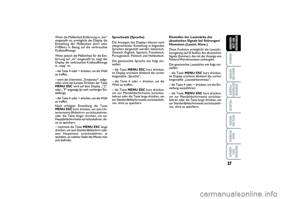FIAT PUNTO 2014 Betriebsanleitung (in German) 27
SICHERHEITANLASSEN
UND FAHRENKONTROLL-
LEUCHTEN UND
MELDUNGENIM NOTFALLWA RT U N G
UND PFLEGETECHNISCHE
DATENALPHABETI-
SCHES
VERZEICHNISARMATUREN-
BRETT UND
BEDIENGUNGEN
Sprachwahl (Sprache)
Die A FIAT PUNTO 2014 Betriebsanleitung (in German) 27
SICHERHEITANLASSEN
UND FAHRENKONTROLL-
LEUCHTEN UND
MELDUNGENIM NOTFALLWA RT U N G
UND PFLEGETECHNISCHE
DATENALPHABETI-
SCHES
VERZEICHNISARMATUREN-
BRETT UND
BEDIENGUNGEN
Sprachwahl (Sprache)
Die A