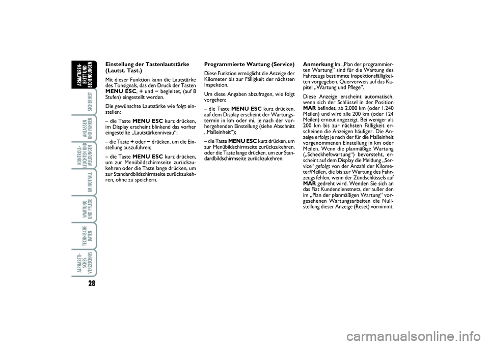 FIAT PUNTO 2014 Betriebsanleitung (in German) 28SICHERHEITANLASSEN
UND FAHRENKONTROLL-
LEUCHTEN UND
MELDUNGEN
IM NOTFALLWARTUNG
UND PFLEGETECHNISCHE
DATENALPHABETI-
SCHES
VERZEICHNISARMATUREN-
BRETT UND
BEDIENGUNGEN
Einstellung der Tastenlautstä FIAT PUNTO 2014 Betriebsanleitung (in German) 28SICHERHEITANLASSEN
UND FAHRENKONTROLL-
LEUCHTEN UND
MELDUNGEN
IM NOTFALLWARTUNG
UND PFLEGETECHNISCHE
DATENALPHABETI-
SCHES
VERZEICHNISARMATUREN-
BRETT UND
BEDIENGUNGEN
Einstellung der Tastenlautstä