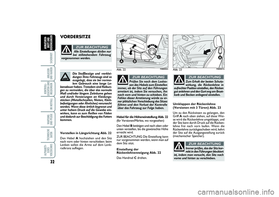 FIAT PUNTO 2014 Betriebsanleitung (in German) 32SICHERHEITANLASSEN
UND FAHRENKONTROLL-
LEUCHTEN UND
MELDUNGEN
IM NOTFALLWARTUNG
UND PFLEGETECHNISCHE
DATENALPHABETI-
SCHES
VERZEICHNISARMATUREN-
BRETT UND
BEDIENGUNGEN
Die Stoffbezüge und -verklei- FIAT PUNTO 2014 Betriebsanleitung (in German) 32SICHERHEITANLASSEN
UND FAHRENKONTROLL-
LEUCHTEN UND
MELDUNGEN
IM NOTFALLWARTUNG
UND PFLEGETECHNISCHE
DATENALPHABETI-
SCHES
VERZEICHNISARMATUREN-
BRETT UND
BEDIENGUNGEN
Die Stoffbezüge und -verklei-