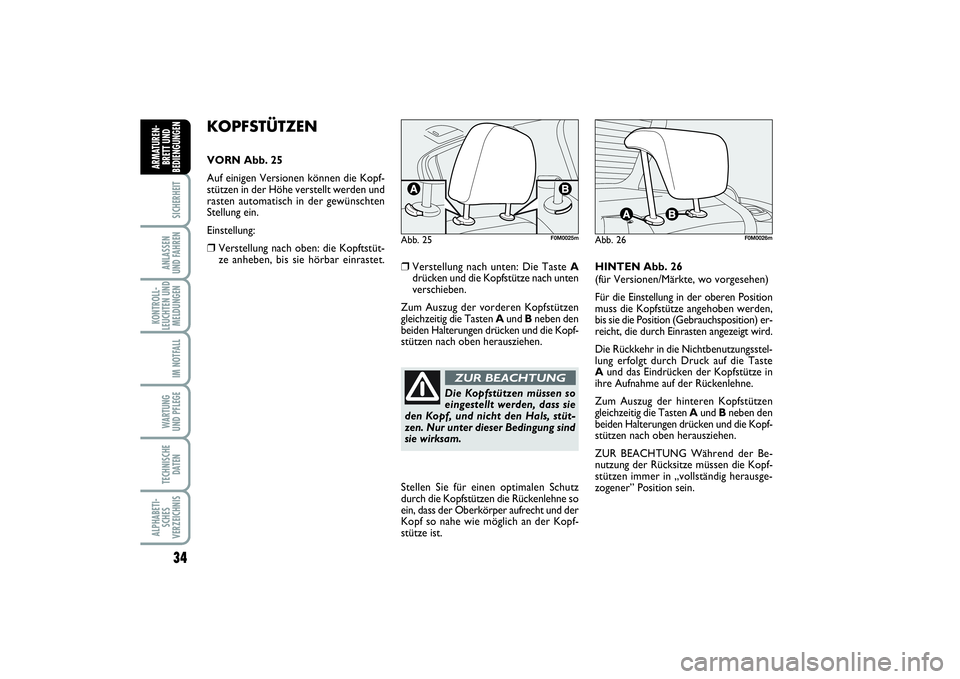 FIAT PUNTO 2014 Betriebsanleitung (in German) 34SICHERHEITANLASSEN
UND FAHRENKONTROLL-
LEUCHTEN UND
MELDUNGEN
IM NOTFALLWA RT U N G
UND PFLEGETECHNISCHE
DATENALPHABETI-
SCHES
VERZEICHNISARMATUREN-
BRETT UND
BEDIENGUNGEN
KOPFSTÜTZENVORN Abb. 25
A FIAT PUNTO 2014 Betriebsanleitung (in German) 34SICHERHEITANLASSEN
UND FAHRENKONTROLL-
LEUCHTEN UND
MELDUNGEN
IM NOTFALLWA RT U N G
UND PFLEGETECHNISCHE
DATENALPHABETI-
SCHES
VERZEICHNISARMATUREN-
BRETT UND
BEDIENGUNGEN
KOPFSTÜTZENVORN Abb. 25
A