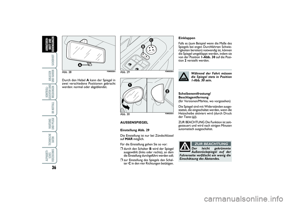 FIAT PUNTO 2014 Betriebsanleitung (in German) 36SICHERHEITANLASSEN
UND FAHRENKONTROLL-
LEUCHTEN UND
MELDUNGEN
IM NOTFALLWA RT U N G
UND PFLEGETECHNISCHE
DATENALPHABETI-
SCHES
VERZEICHNISARMATUREN-
BRETT UND
BEDIENGUNGEN
AUSSENSPIEGEL
Einstellung FIAT PUNTO 2014 Betriebsanleitung (in German) 36SICHERHEITANLASSEN
UND FAHRENKONTROLL-
LEUCHTEN UND
MELDUNGEN
IM NOTFALLWA RT U N G
UND PFLEGETECHNISCHE
DATENALPHABETI-
SCHES
VERZEICHNISARMATUREN-
BRETT UND
BEDIENGUNGEN
AUSSENSPIEGEL
Einstellung