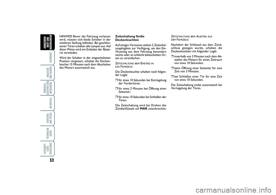 FIAT PUNTO 2014 Betriebsanleitung (in German) 52SICHERHEITANLASSEN
UND FAHRENKONTROLL-
LEUCHTEN UND
MELDUNGEN
IM NOTFALLWA RT U N G
UND PFLEGETECHNISCHE
DATENALPHABETI-
SCHES
VERZEICHNISARMATUREN-
BRETT UND
BEDIENGUNGEN
Zeitschaltung fürdie
Deck FIAT PUNTO 2014 Betriebsanleitung (in German) 52SICHERHEITANLASSEN
UND FAHRENKONTROLL-
LEUCHTEN UND
MELDUNGEN
IM NOTFALLWA RT U N G
UND PFLEGETECHNISCHE
DATENALPHABETI-
SCHES
VERZEICHNISARMATUREN-
BRETT UND
BEDIENGUNGEN
Zeitschaltung fürdie
Deck